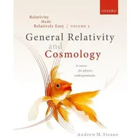 Oxford University Press Relativity Made Relatively Easy: General Relativity