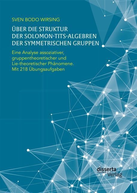Über Die Struktur Der Solomon-Tits-Algebren Der Symmetrischen Gruppen - Sven B. Wirsing  Kartoniert (TB)