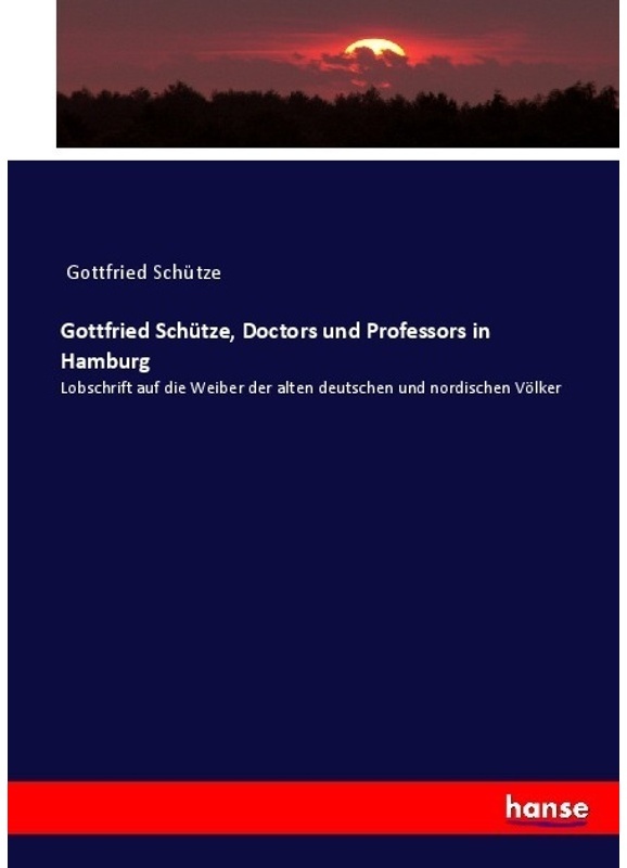 Gottfried Schütze, Doctors Und Professors In Hamburg - Gottfried Schütze, Kartoniert (TB)