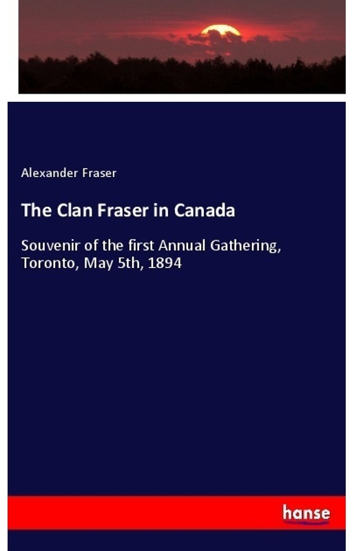 The Clan Fraser In Canada - Alexander Fraser, Kartoniert (TB)