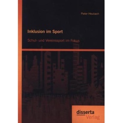 Inklusion Im Sport: Schul- Und Vereinssport Im Fokus - Pieter Heubach, Kartoniert (TB)