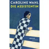 Die Assistentin von Caroline Wahl / Rowohlt Verlag GmbH / Buch