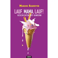 Satyr Verlag Lauf, Mama, lauf!