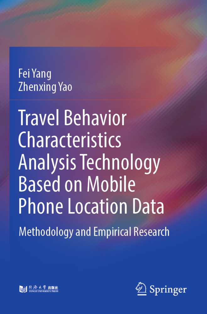 Travel Behavior Characteristics Analysis Technology Based On Mobile  Phone Location Data - Fei Yang  Zhenxing Yao  Kartoniert (TB)