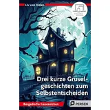 Persen Verlag i.d. AAP Drei kurze Gruselgeschichten zum Selbstentscheiden: Motivierendes Lesetraining für den Unterricht und zu Hause (5. und 6. Klasse)