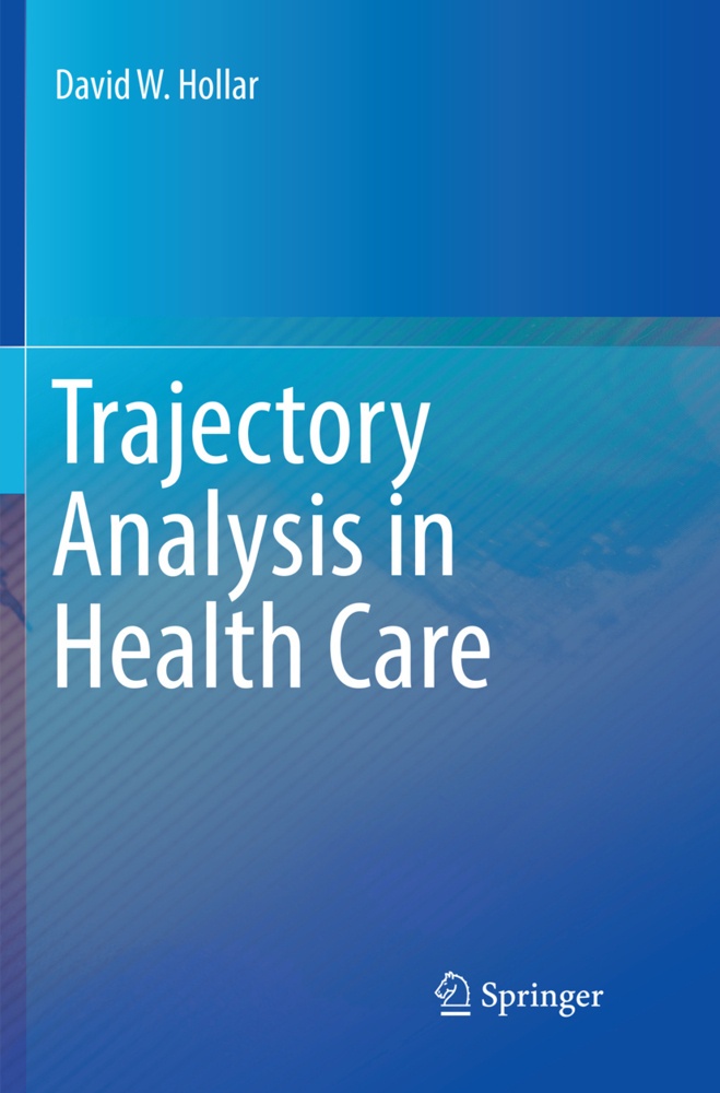 Trajectory Analysis In Health Care - David W. Hollar  Kartoniert (TB)