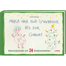Lappan Verlag Maria war nur schwanger bis zur Geburt Adventskalender mit 24 Kinderweisheiten