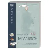 DK Authentisch japanisch: 100 Rezepte aus der japanischen Familienküche
