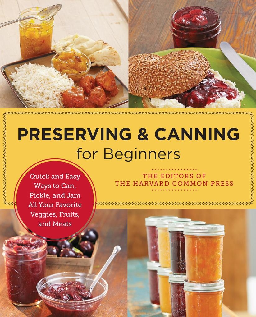 Preserving and Canning for Beginners: eBook von Editors of the Harvard Common Press