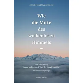 norbu verlag in der ekayana ggmbh Wie die Mitte des wolkenlosen Himmels...