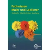 Europa Lehrmittel Verlag Fachwissen Maler und Lackierer: Werkstoffe – Arbeitstechniken – Gestaltung