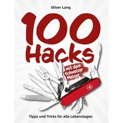 100 Hacks mit dem Schweizer Messer