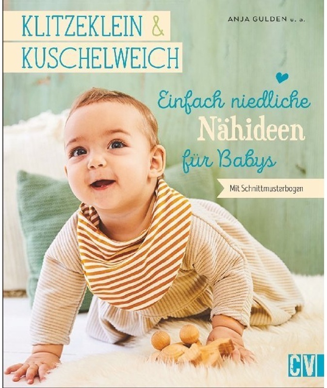 Klitzeklein & Kuschelweich - Einfach Niedliche Nähideen Für Babys - Anja Gulden, Gebunden