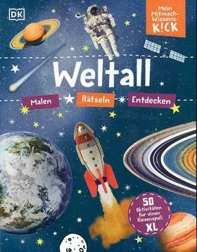 Weltall - Malen, Rätseln, Entdecken - Mein Mitmach-Wissens-Kick