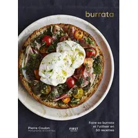 First Austria Burrata: Faire sa burrata et l'utiliser en 50 recettes
