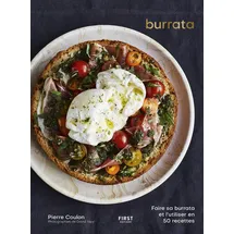 First Austria Burrata: Faire sa burrata et l'utiliser en 50 recettes