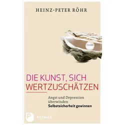 Die Kunst  Sich Wertzuschätzen - Heinz-Peter Röhr  Kartoniert (TB)