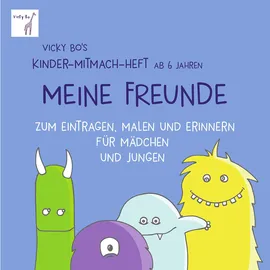Vicky Bo Verlag GmbH Meine Freunde - Mitmach-Heft ab 6 Jahre zum Eintragen, Malen und Erinnern