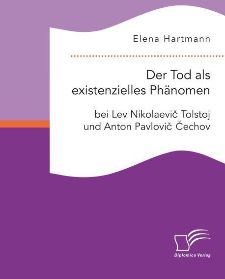Der Tod Als Existenzielles Phänomen Bei Lev Nikolaevic Tolstoj Und Anton Pavlovic Cechov - Elena Hartmann  Kartoniert (TB)