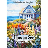 tredition Malbuch für Erwachsene Haus am See - Traumhafte Ferienhäuser & Cottages zum Ausmalen - Geschenkidee für Frauen