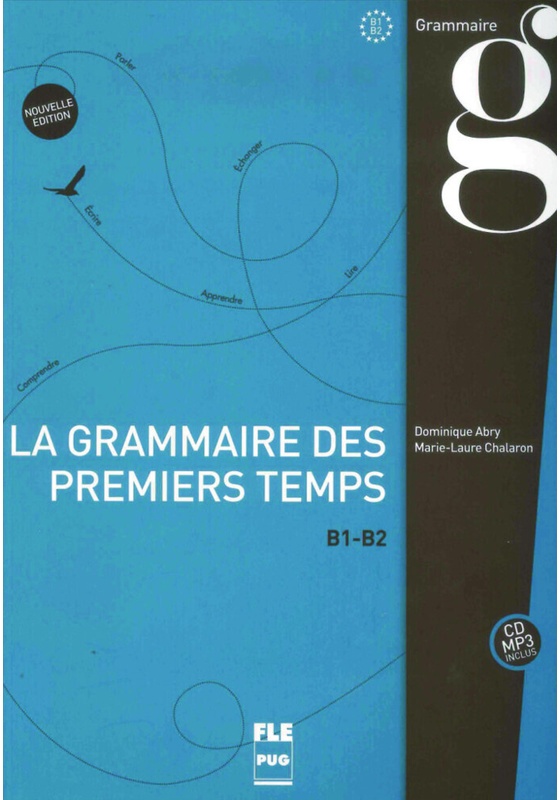 La Grammaire Des Premiers Temps B1-B2 - Nouvelle Édition / La Grammaire Des Premiers Temps B1-B2 - Nouvelle Édition, M. Mp3-Cd - Dominique Abry, Marie
