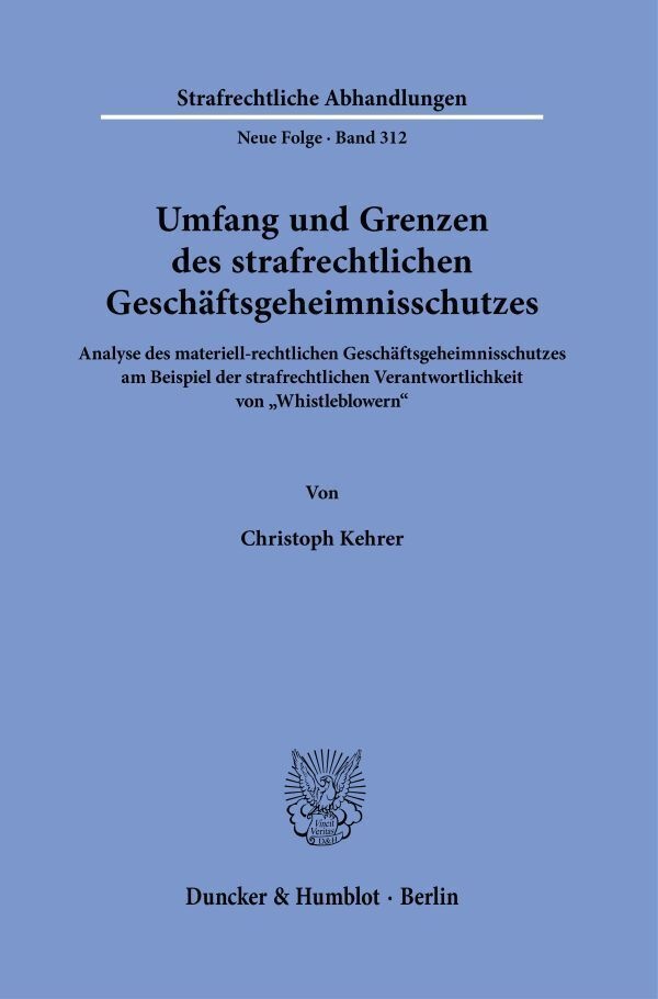 Umfang Und Grenzen Des Strafrechtlichen Geschäftsgeheimnisschutzes. - Christoph Kehrer  Gebunden