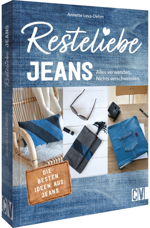 Resteliebe Jeans - Alles Verwenden, Nichts Verschwenden! - Annette Leva-Dehm, Kartoniert (TB)