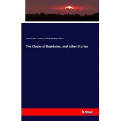The Clocks Of Rondaine  And Other Stories - Frank Richard Stockton  William Randolph Hearst  Kartoniert (TB)