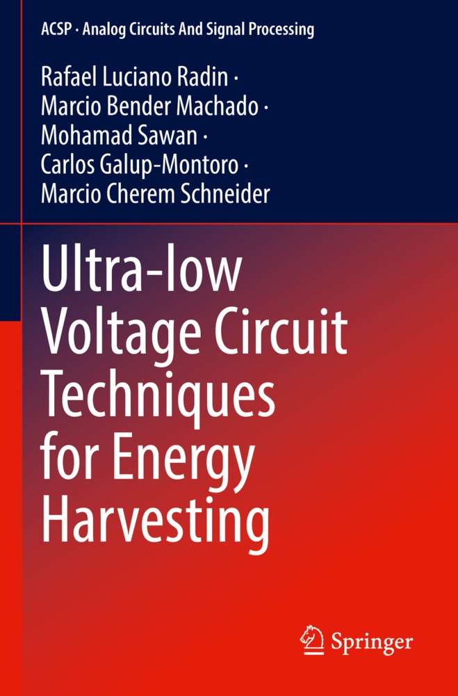 Ultra-Low Voltage Circuit Techniques For Energy Harvesting - Rafael Luciano Radin  Marcio Bender Machado  Mohamad Sawan  Carlos Galup-Montoro  Marcio