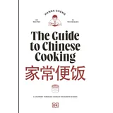 DK The Guide to Chinese Cooking: A Journey Through China's Favourite Dishes