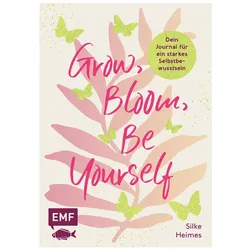 Grow, Bloom, Be Yourself