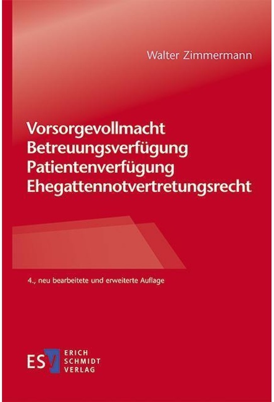 Vorsorgevollmacht - Betreuungsverfügung - Patientenverfügung - Ehegattennotvertretungsrecht - Walter Zimmermann  Kartoniert (TB)