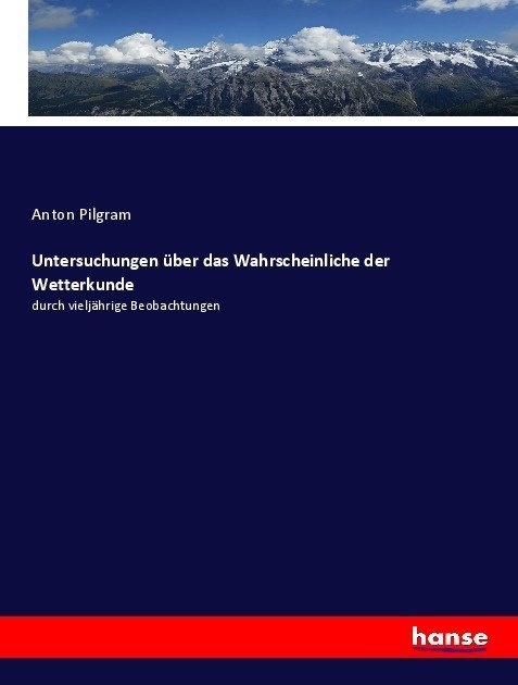 Untersuchungen Über Das Wahrscheinliche Der Wetterkunde - Anton Pilgram  Kartoniert (TB)