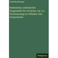 Antigonos Verlag Wallenstein; sinfonisches Tongemälde für Orchester. Op. 10.