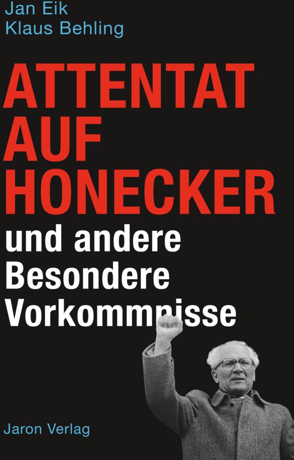 Attentat Auf Honecker Und Andere Besondere Vorkommnisse - Jan Eik  Klaus Behling  Kartoniert (TB)