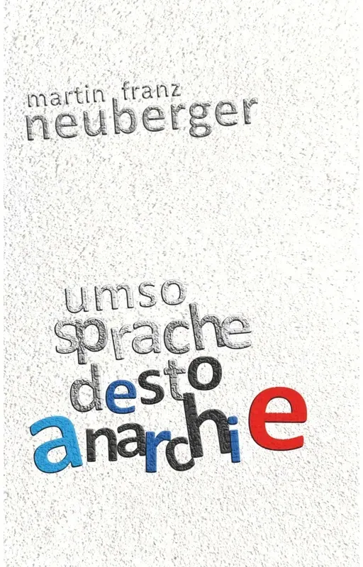Umso Sprache Desto Anarchie - Martin Franz Neuberger, Kartoniert (TB)