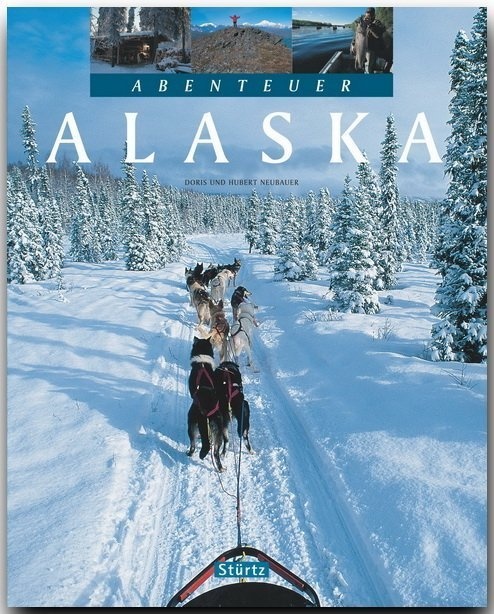 Abenteuer Alaska - Doris Neubauer  Hubert Neubauer  Gebunden
