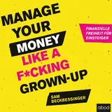 abod von rbmedia verlag Manage Your Money like a F*cking Grown-up von Sam Beckbessinger / ABOD von RBmedia Verlag / MP3 Hörbuch