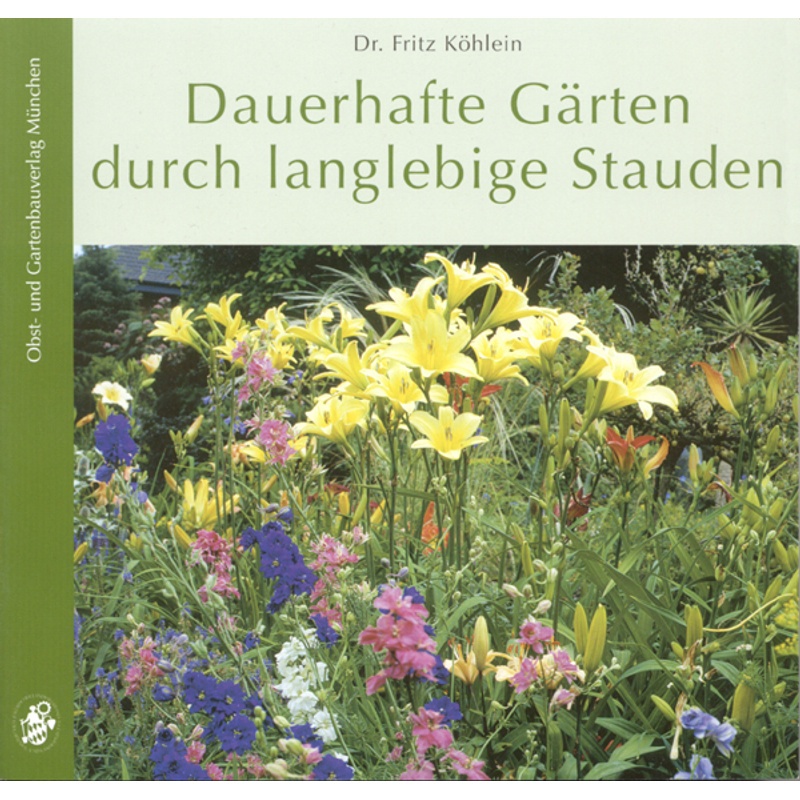 Dauerhafte Gärten Durch Langlebige Stauden - Fritz Köhlein, Kartoniert (TB)