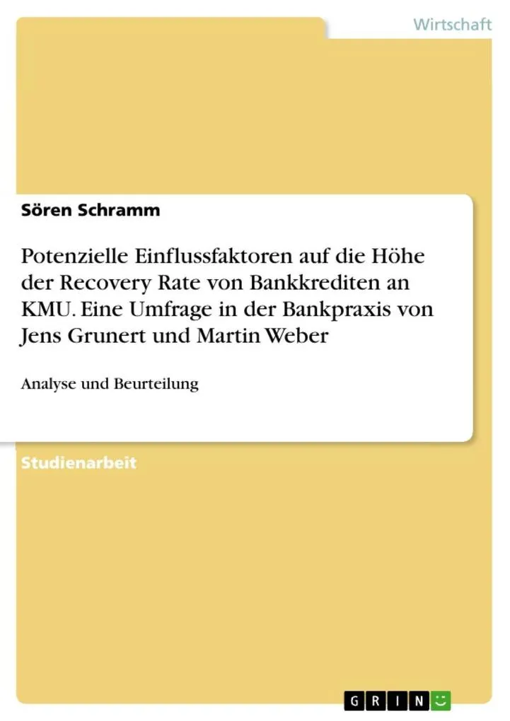 Die Bedeutung potenzieller Einflussfaktoren auf die Höhe der Recovery Rate von Bankkrediten an kleine und mittlere Unternehmen - Eine Umfrage in d...