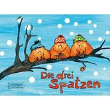 eulenspiegel verlagsgruppe buchverlage Die drei Spatzen. Von Christian Morgenstern, Anke Am Berg (Gebundene Ausgabe)