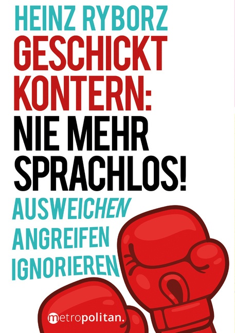 Metropolitan Bücher / Geschickt Kontern: Nie Mehr Sprachlos! - Heinz Ryborz  Kartoniert (TB)