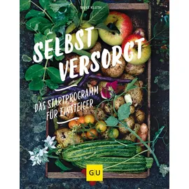 Gräfe und Unzer Selbstversorgt - Das Startprogramm für Einsteiger (GU Selbstversorgung)