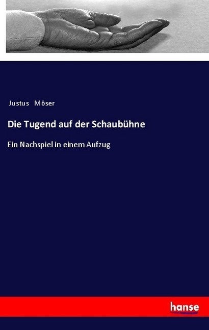 Die Tugend Auf Der Schaubühne - Justus Möser  Kartoniert (TB)