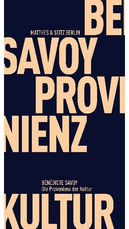 Die Provenienz Der Kultur - Bénédicte Savoy, Kartoniert (TB)