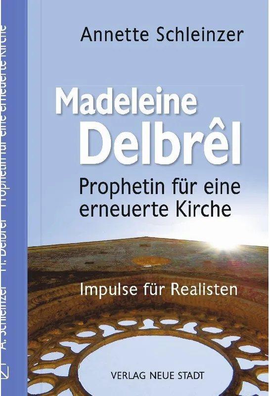 Madeleine Delbrêl - Prophetin Für Eine Erneuerte Kirche - Annette Schleinzer  Gebunden