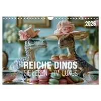 Calvendo Reiche Dinos. Sie leben – im Luxus. (Wandkalender