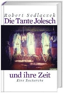 Die Tante Jolesch Und Ihre Zeit - Robert Sedlaczek  Gebunden