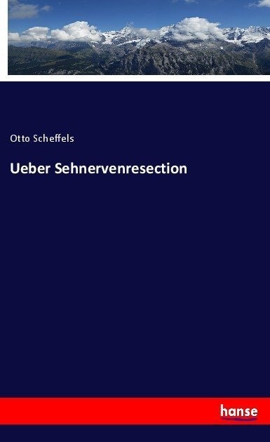 Ueber Sehnervenresection - Otto Scheffels  Kartoniert (TB)