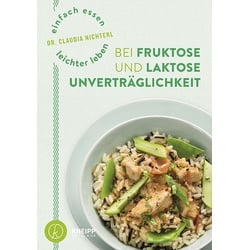 Einfach essen – leichter leben mit Fruktose- und Laktoseunverträglichkeit